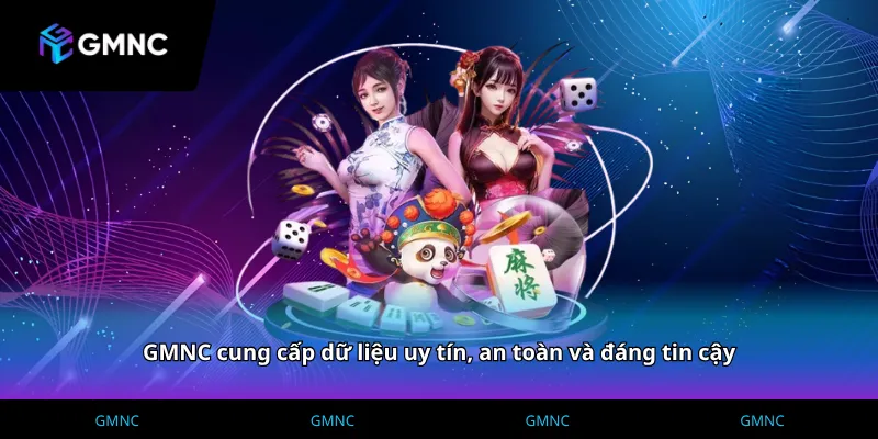 GMNC cung cấp dữ liệu uy tín, an toàn và đáng tin cậy