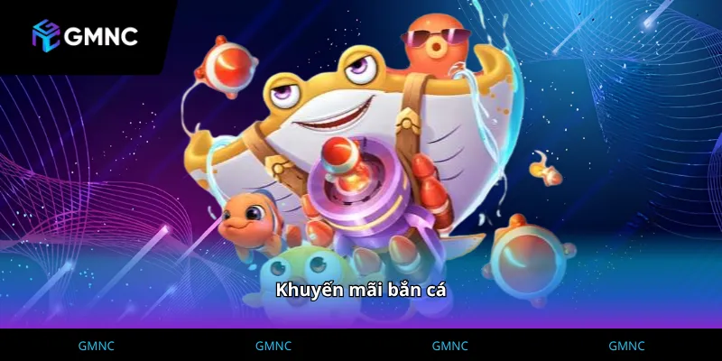 Quy trình giải mã các gói khuyến mãi bắn cá tại GMNC